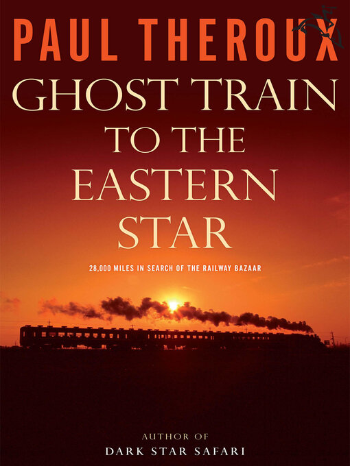 Title details for Ghost Train to the Eastern Star by Paul Theroux - Wait list